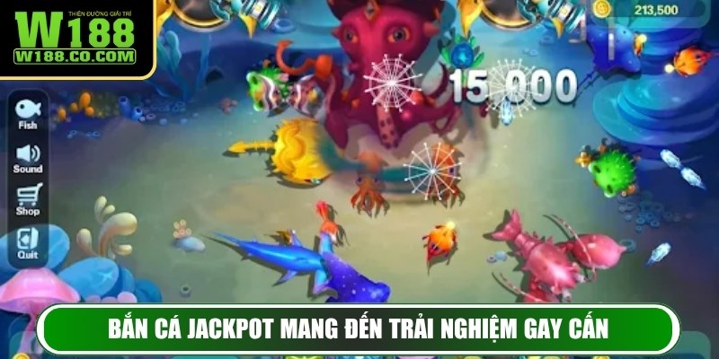Bắn cá Jackpot mang đến trải nghiệm gay cấn