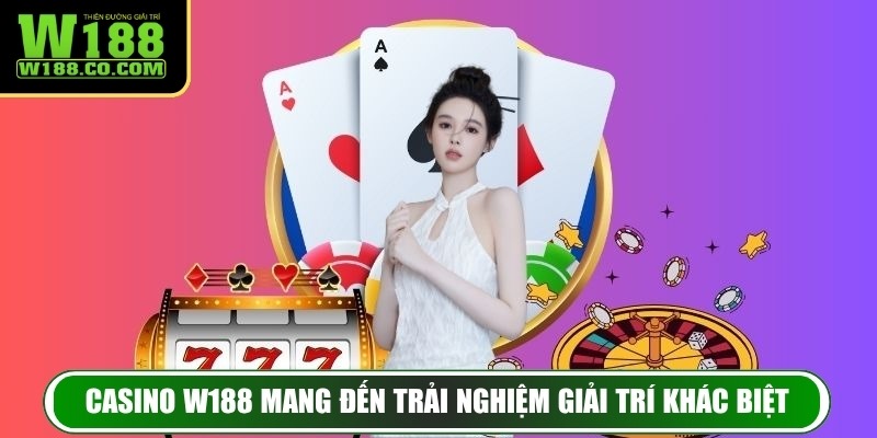 Casino W188 – Trải Nghiệm Sòng Bài Trực Tuyến Đỉnh Nhất 2 Casino W188 mang đến trải nghiệm giải trí khác biệt