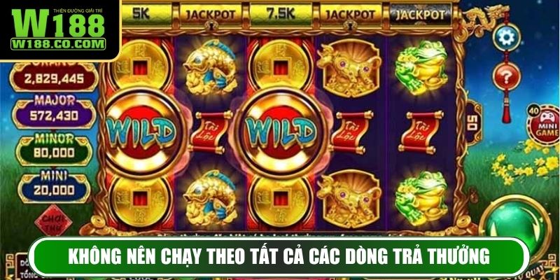 Không nên chạy theo tất cả các dòng trả thưởng
