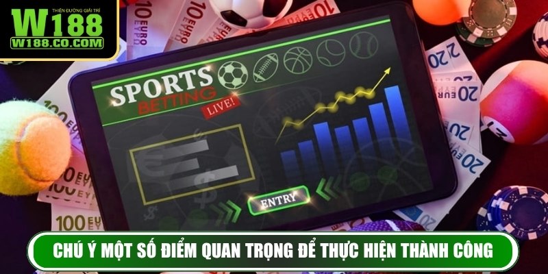 Chú ý một số điểm quan trọng để thực hiện thành công