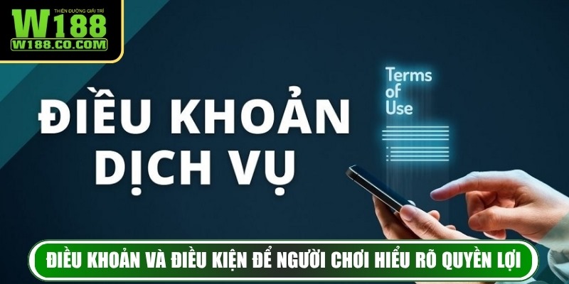 Điều khoản và điều kiện để người chơi hiểu rõ quyền lợi