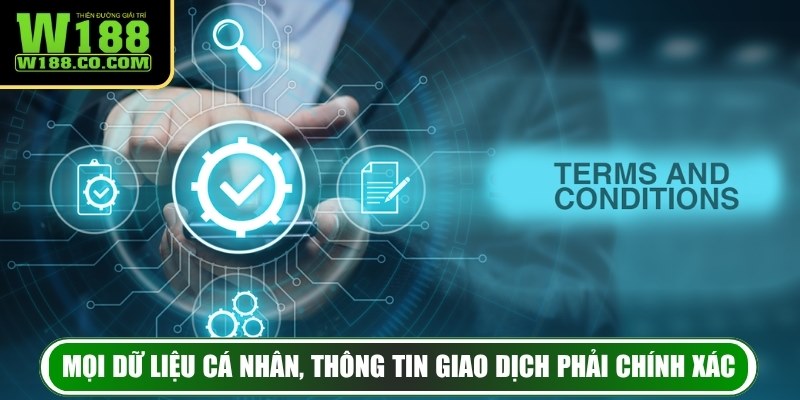 Mọi dữ liệu cá nhân, thông tin giao dịch phải chính xác