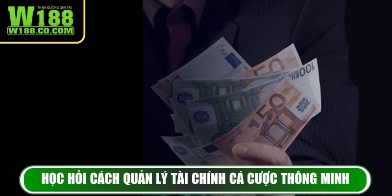 Game Bài W188: Đấu Trí Căng Não Cùng Giải Trí Cực Đã 4 Học hỏi cách quản lý tài chính cá cược thông minh