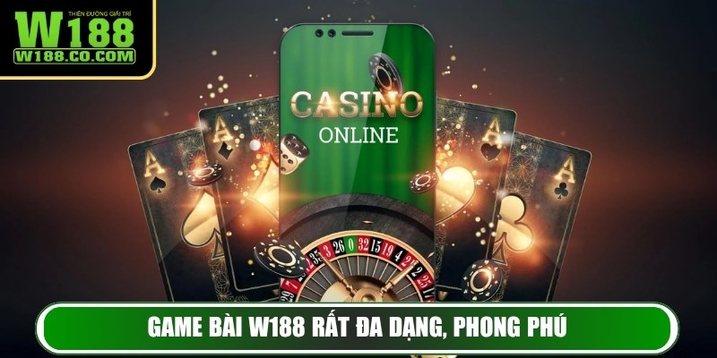 Game Bài W188: Đấu Trí Căng Não Cùng Giải Trí Cực Đã 2 Game bài W188 rất đa dạng, phong phú