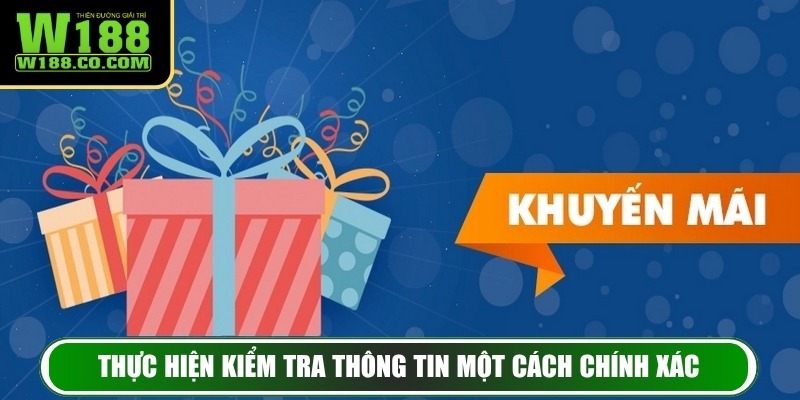 Khuyến Mãi Nạp Đầu W188 – Bắt Đầu Hành Trình Thắng Lớn Ngay 4 Thực hiện kiểm tra thông tin một cách chính xác