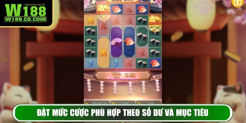 Đặt mức cược phù hợp theo số dư và mục tiêu