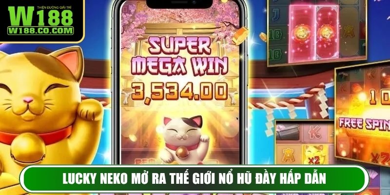 Lucky Neko mở ra thế giới nổ hũ đầy hấp dẫn
