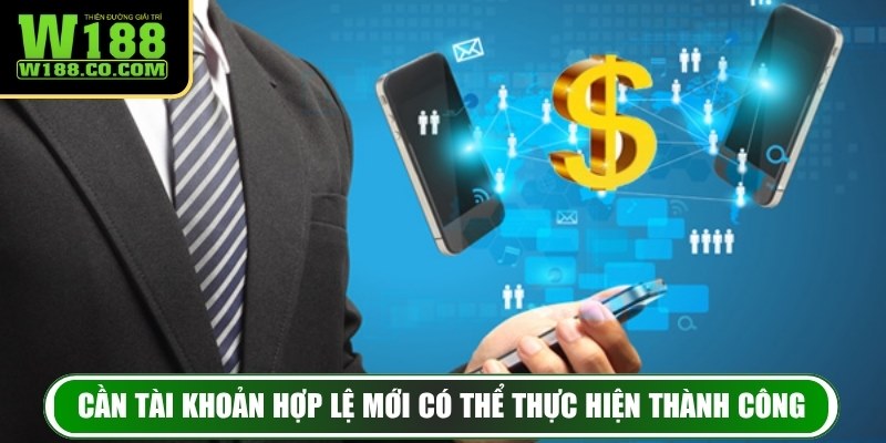 Cần tài khoản hợp lệ mới có thể thực hiện thành công