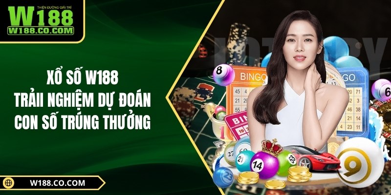 Xổ Số W188 - Trải Nghiệm Dự Đoán Con Số Trúng Thưởng 1 Xổ Số W188