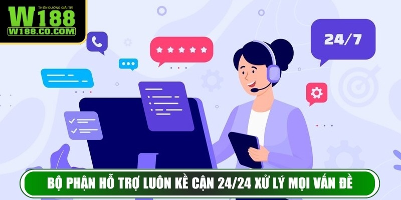 Về Chúng Tôi W188 3 Bộ phận hỗ trợ luôn kề cận 24/24 xử lý mọi vấn đề
